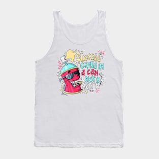 Success comes in a can not a can't spraying can Tank Top